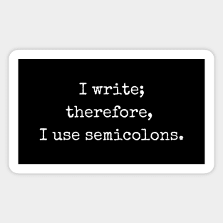 I write; therefore, I use semicolons. | Funny writer Sticker